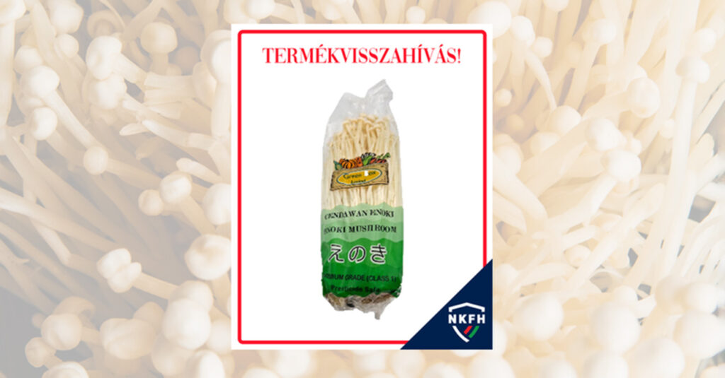 Enoki gomba termékvisszahívás